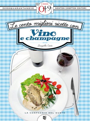 cover image of Le cento migliori ricette con vino e champagne